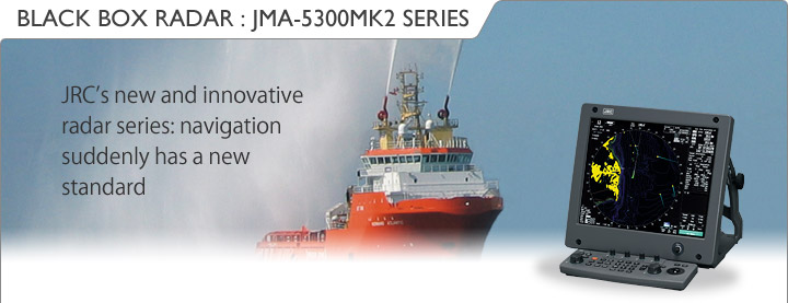 BLACK BOX RADAR:JMA-5300Mk2 series｜JRC（Japan Radio Co.,Ltd.）